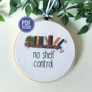 PDF PATTERN | No Shelf Control, Beginner Embroidery Pattern, Bookworm Gift, Reader Gift, Gift for Friend, Needlecraft Pattern, DIY Gift