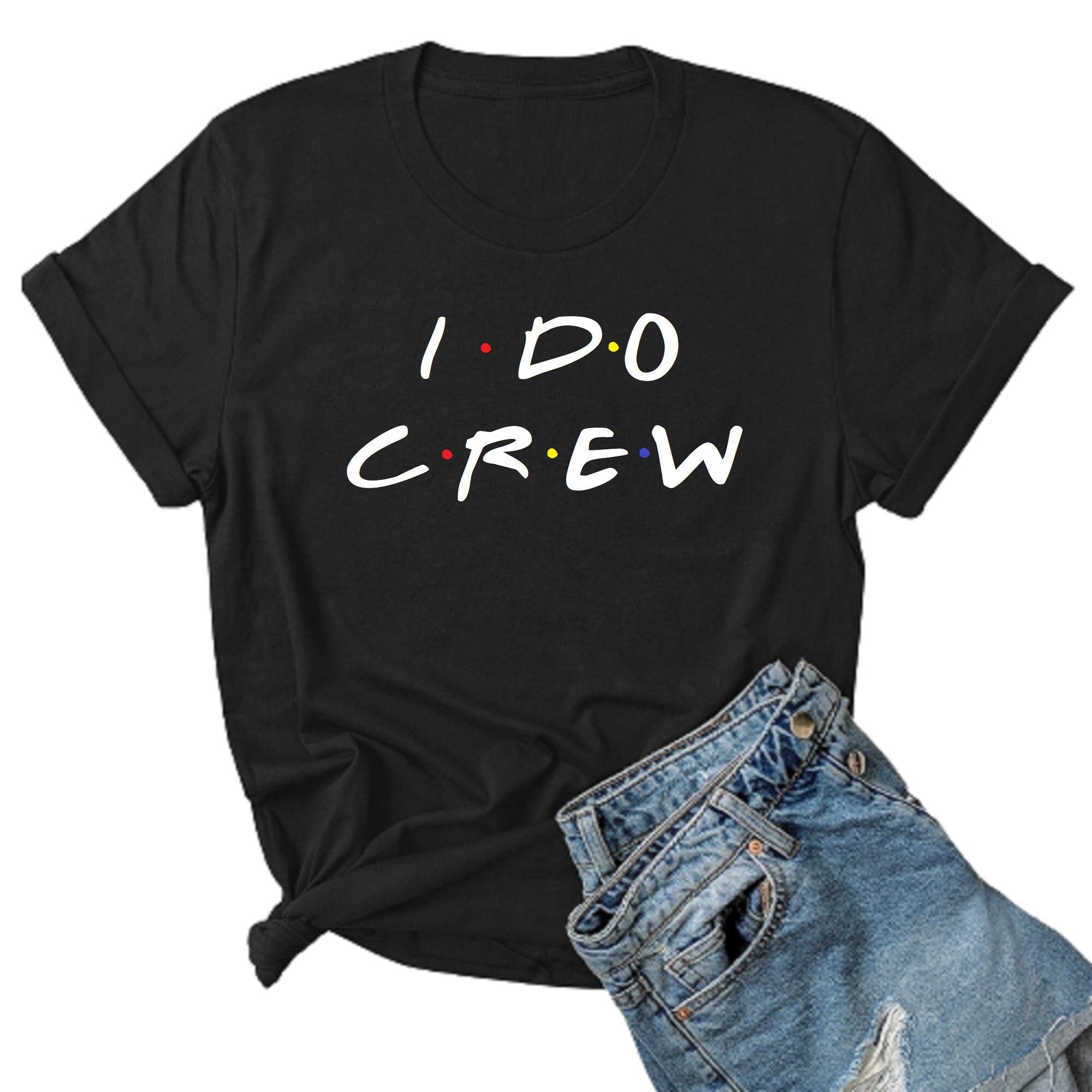 I Do Crew T Shirt Hen Party Tee Friends 