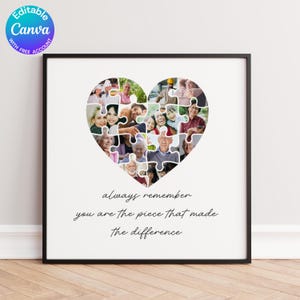 May include: A white framed print with a heart-shaped collage of photos. The photos are arranged in a puzzle pattern. The text "always remember you are the piece that made the difference" is printed below the collage.