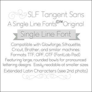 May include: A white text graphic on a gray background. The text reads "SLF Tangent Sans A Single Line Fonts Original Single Line Font Compatible with Glowforge, Silhouette, Cricut, Brother, and similar machines. Formats: TTF, OPF, OTF (FontLab Pad) Featuring large, rounded bowls for pronounced lettering designs. Easily readable at smaller sizes. Extended Latin Characters (see 2nd photo)"