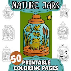 May include: A digital illustration featuring the words "NATURE JARS" above a collection of jar designs. The central jar contains a frog, cattails, and leaves. The image also includes the text "50 PRINTABLE COLORING PAGES".