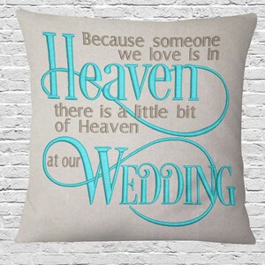 May include: A beige pillow with blue embroidery that reads "Because someone we love is in Heaven there is a little bit of Heaven at our Wedding."