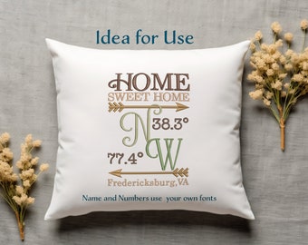 May include: White pillow with embroidered text that reads "HOME SWEET HOME N 38.3° 77.4° W Fredericksburg, VA". The text is in brown, green, and beige. The text "Name and Numbers use your own fonts" is also embroidered on the pillow.