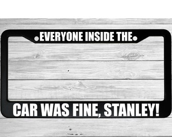 Everyone Inside The Car Was Fine Stanley The Office License Plate Frame The Office TV Show Gift Car Michael Scott Christmas Gift