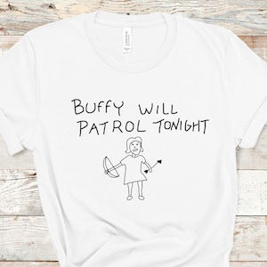 Buffy will patrol tonight - Buffy the Vampire Slayer Tshirt - Buffy and Angel - Fandom Shirt