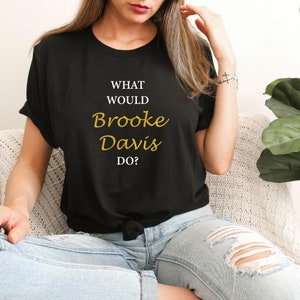 One Tree Hill Tshirt - What Would Brooke Davis do - OTH Tee - Clothes over bros - Peyton and Brooke - Karens Cafe - Lucas Scott