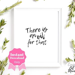 There is an Oil for that Art Print, Printables, Wall Decor, Essential Oils Quote, Wall Hanging