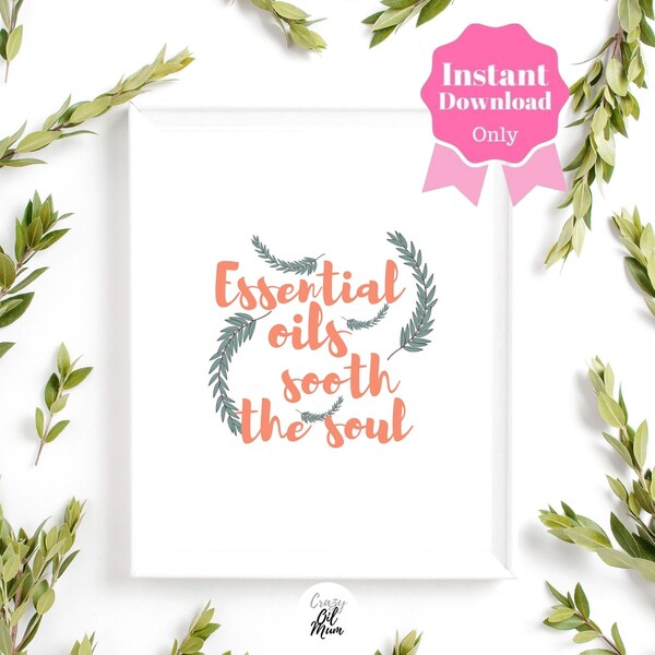 Essential Oils Sooth the Soul Art Print, Printables, Home Decor, Essential Oil Quote, Wall Decor