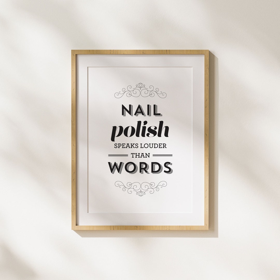 Nail Polish Speaks Louder Than Words Print Nail Polish Quote Etsy