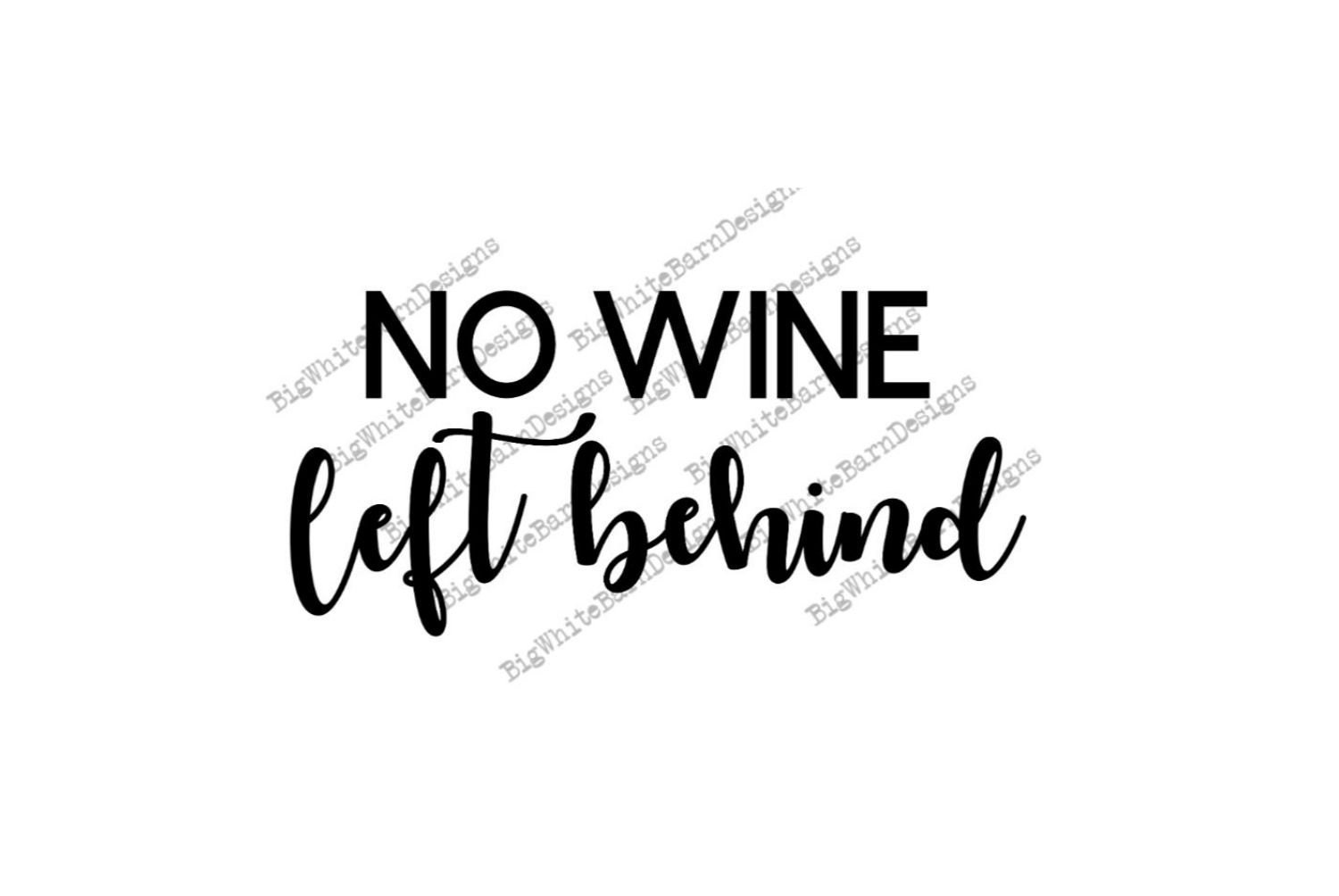 No Wine Left Behind SVG / Funny Wine Graphic / wine glasses Etsy