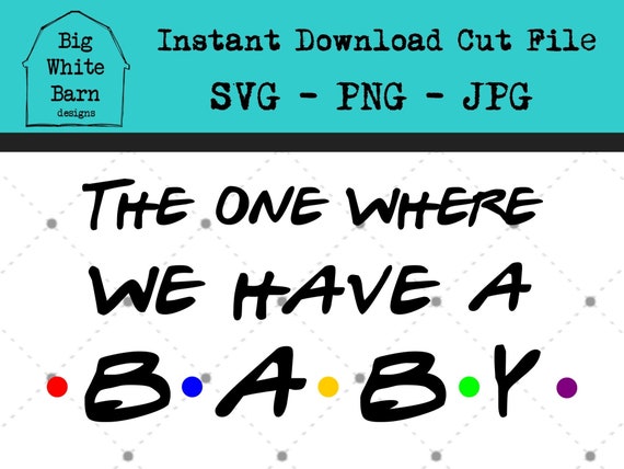 Download The One Where We Have A Baby Svg Friends Baby Announcement Etsy