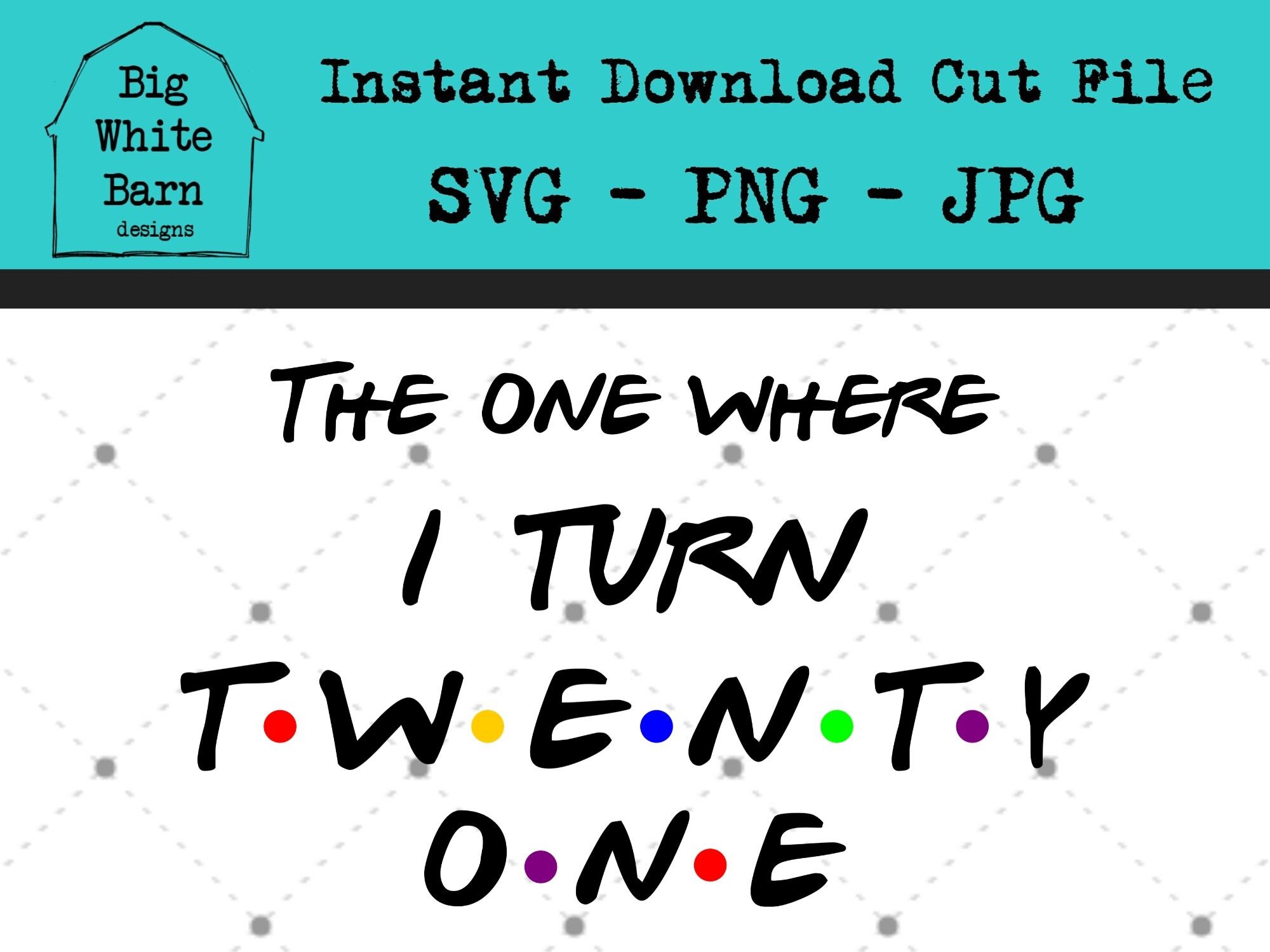 Download The One Where I Turn Twenty One Svg Friends Birthday Svg Etsy
