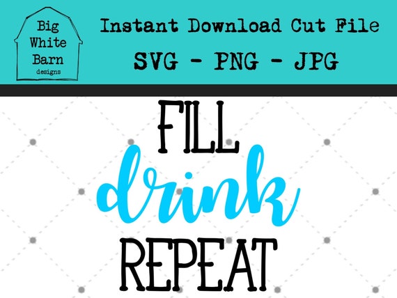 Download Fill Drink Repeat Svg Funny Wine Glass Graphic Wine Etsy