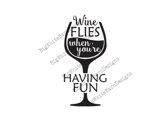 Download Wine Flies When You Re Having Fun Svg Funny Wine Graphic Etsy