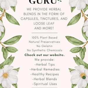 May include: A white and green floral graphic with the text "The Herbal GURU" in black. The text below reads "We provide herbal blends in the form of capsules, tinctures, and loose leaf and more! 100% Plant Based Natural Preservatives No Gelatin No Synthetic Chemicals Check out our website. We provide: -Herbal Tips -Herbal Remedies -Healthy Recipes -Herbal Blends -Spiritual Uses www.theoriginalherbalguru.com"