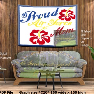 May include: A crochet pattern for a blanket featuring the words "Proud Air Force Mom" with two red hibiscus flowers. The pattern is in a C2C format and measures 160 inches wide by 100 inches high.