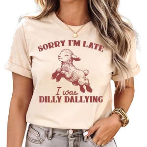 Sorry I&#39;m Late I Was Dilly Dallying - Shirt, Cute Baby Sheep Shirt, Funny Farm Animal shirt, Funny Sheep Lamb shirt, Retro Vintage T Shirt