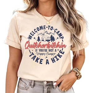Welcome to Camp Quitcherbitchin - Shirt, Funny Camping Shirt, Camping Life, Happy Camper Shirt, Hiking Shirt, Retro Campfire Tee