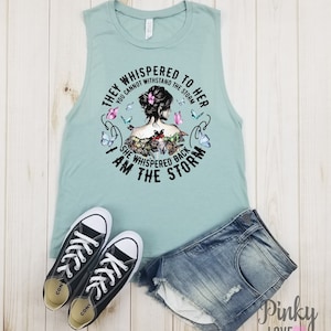 They Whispered To Her - muscle tank | She Whispered I Am The Storm, Be The Storm, Feminist Shirt, Strong Women Tee,I Am The Storm