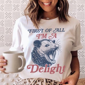 Allereerst I&#39;m a Delight - shirt, allereerst vintage possum-t-shirt, grappig retro shirt, grafisch T-shirt, grappige vrouwen esthetische tshirt