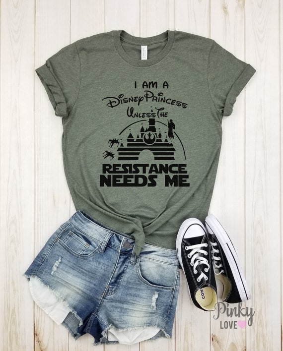 I m a Disney Princess Unless the RESISTANCE Needs Me Unisex Shirt