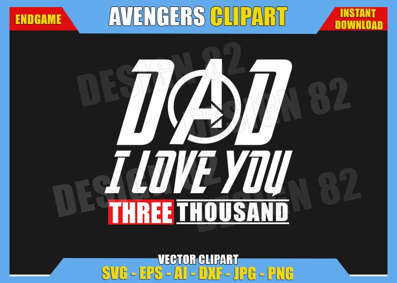 Dad I Love You Three Thousand Svg Dxf Png Iron Man Marvel Avengers Endgame Logo Cut Files Vector Clipart T Shirt Tony Stark 3000 Times Diy