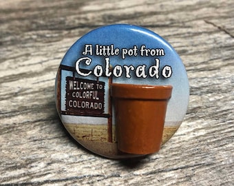 A little pot from Colorado  button/pin 1.5" 8 styles - each button sold separately