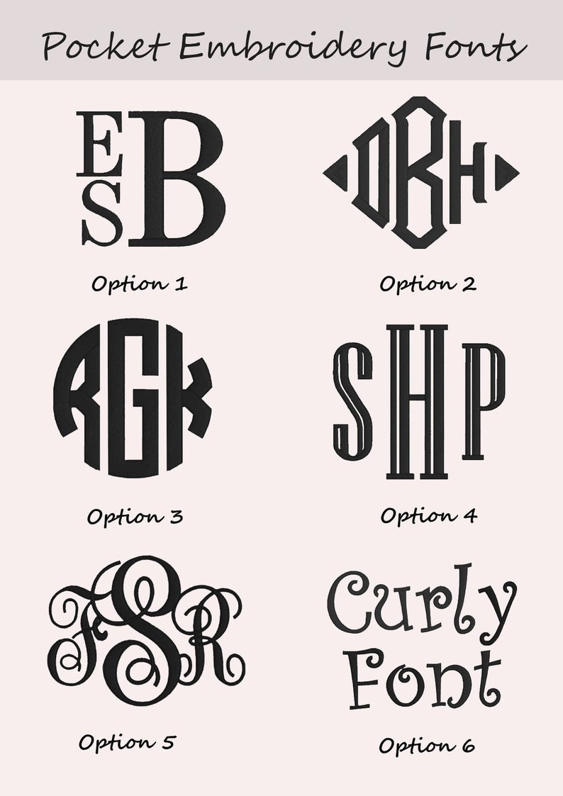 May include: Six different embroidery font options for monograms. The first option is a stacked font with the first letter larger than the second. The second option is a diamond-shaped font. The third option is a circular font. The fourth option is a vertical font. The fifth option is a cursive font. The sixth option is a curly font.