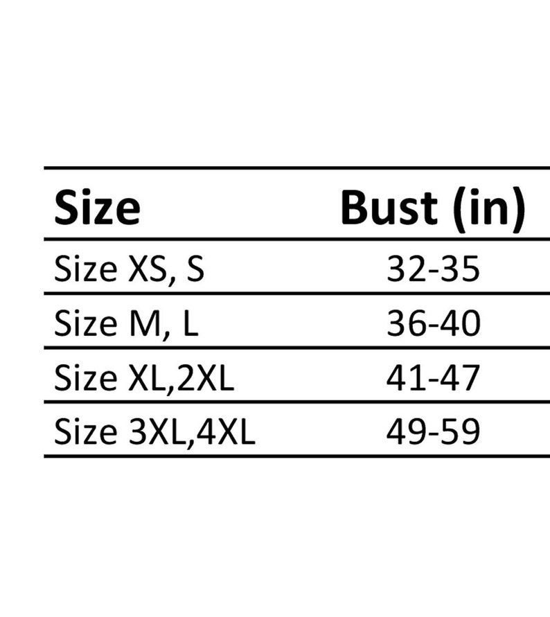 May include: A chart showing bust size measurements in inches for different clothing sizes.  Size XS, S: 32-35 inches. Size M, L: 36-40 inches. Size XL, 2XL: 41-47 inches. Size 3XL, 4XL: 49-59 inches.