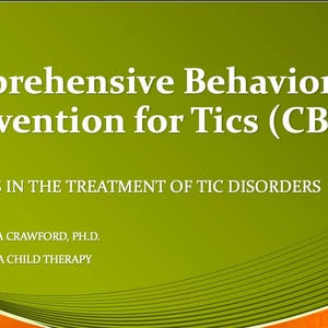 May include: A green presentation slide with the title "Comprehensive Behavioral Intervention for Tics (CBIT)" and the subtitle "Advances in the Treatment of Tic Disorders". The slide also includes the presenter's name, Patricia Crawford, Ph.D., and the organization, Atlanta Child Therapy.