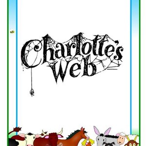 May include: A black and white illustration of a spider's web with the text "Charlotte's Web" in a stylised font. The image is surrounded by a blue and green border. Below the text, there are various farm animals, including a pig, a cow, a horse, a rooster, a cat, and a goose.
