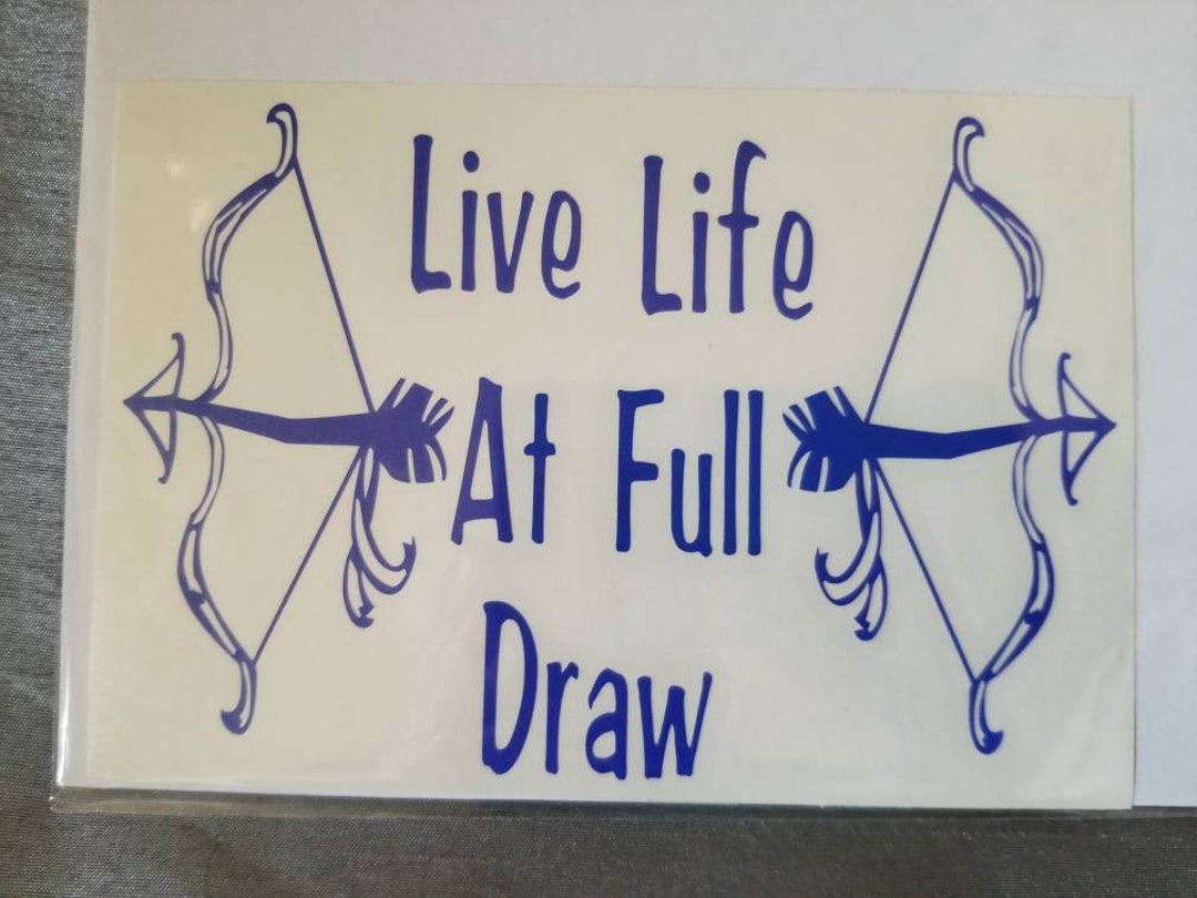 Live Life at Full Draw Etsy