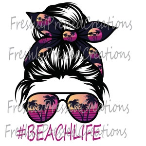 Messy Bun Beach Life PNG Sublimation File | Messy Bun Designs for Mom | Mom Life PNG | Beach Life PNG
