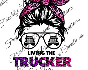 Trucker Wife Life Messy Bun with Glasses PNG Living The Trucker Wife Life Sublimation File