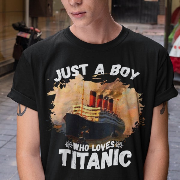 Boys Who Just Love the RMS Titanic Shirt, Vintage Ocean Liner Tee, Titanic Gift for Him Funny Christmas Birthday Gift Titanic Unisex T-Shirt