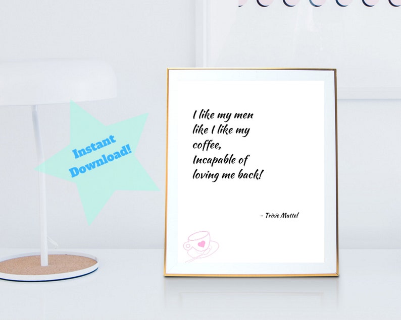 Trixie Mattel Rupaul S Drag Race Quote I Like My Men Etsy
