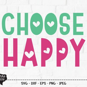 Choose Happy SVG, Cut File, Inspirational Shirt Design, Family Home Decor, Heart, Love, Fun Motivational Quote, Cricut, Silhouette, DXF, PNG