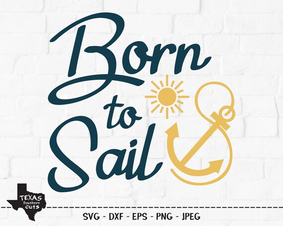 Born to Sail SVG Cut File Ship Anchor Summer Shirt Design | Etsy