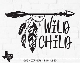 Wild Child SVG, Cut File, Tribal Arrow, Hippie Feathers, Camping Shirt Design, Outdoor Wilderness Adventure, Cricut, Silhouette, DXF, PNG