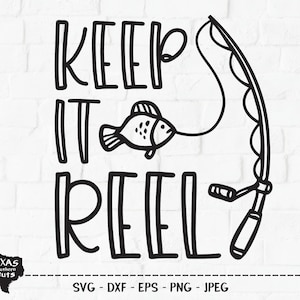 Halten Sie es Reel SVG, geschnitten Datei, Angeln Shirt Design, Angeln Pole, See Leben, Sommer im Freien, Spaß Familie Camping, Cricut, Silhouette, DXF, PNG