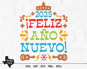2025 Feliz Ano Nuevo SVG, Cut File, Happy New Year Shirt Design, New Years Eve, Fiesta, Party, Celebration, Cricut, Silhouette, DXF, PNG
