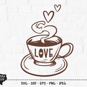 Love Coffee SVG, Cut File, Coffee Shirt Design, Kitchen Decor, Cute Steaming Cup, Hearts, Latte, Bar Sign, Mom, Cricut, Silhouette, DXF, PNG