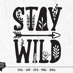 Stay Wild SVG, arquivo cortado, design de camisa ao ar livre, seta tribal, floral selvagem, natureza, vida no acampamento, diversão na floresta, cricut, silhueta, DXF, PNG