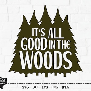 Todo está bien en el bosque SVG, archivo de corte, diseño de camisa de camping de verano, divertido al aire libre diciendo, aventura forestal, Cricut, silueta, DXF, PNG