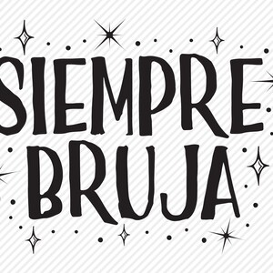 May include: Black and white graphic design with the text "Siempre Bruja" surrounded by small stars.