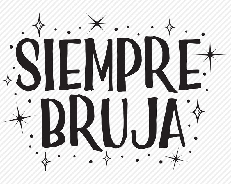 May include: Black and white graphic design with the text "Siempre Bruja" surrounded by small stars.