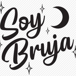 May include: Black and white graphic design with the text "Soy Bruja" in a stylized font. The design includes a crescent moon and stars.