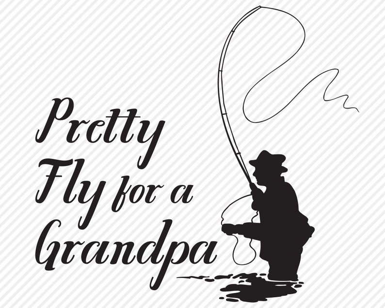Download Pretty Fly For A Grandpa SVG Cut File Grandpa Fishing ...