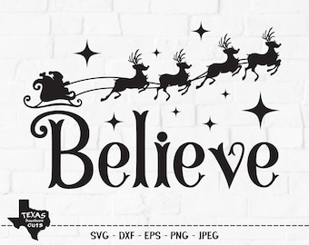 Believe SVG, Cut File, Christmas Holiday Shirt Design, Santa, Reindeer, Sleigh, Winter Season, Starry Night, Cricut, Silhouette, DXF, PNG