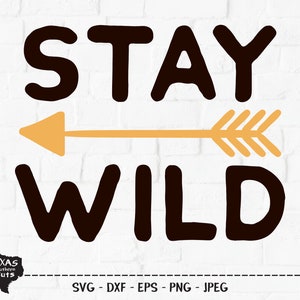 Stay Wild SVG, arquivo cortado, flecha tribal, aventura ao ar livre, ditado na natureza, natureza, vida no acampamento, diversão na floresta, Cricut, silhueta, DXF, PNG